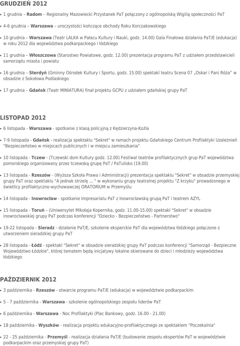 00) Gala Finałowa działania PaT/E (edukacja) w roku 2012 dla województwa podkarpackiego i łódzkiego 11 grudnia Włoszczowa (Starostwo Powiatowe, godz. 12.