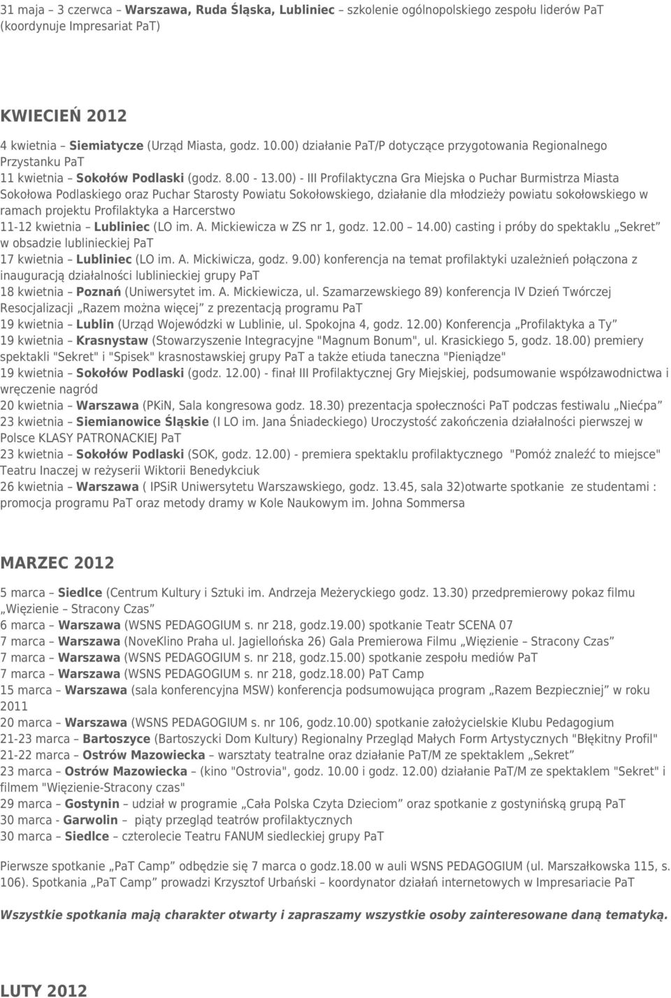 00) - III Profilaktyczna Gra Miejska o Puchar Burmistrza Miasta Sokołowa Podlaskiego oraz Puchar Starosty Powiatu Sokołowskiego, działanie dla młodzieży powiatu sokołowskiego w ramach projektu