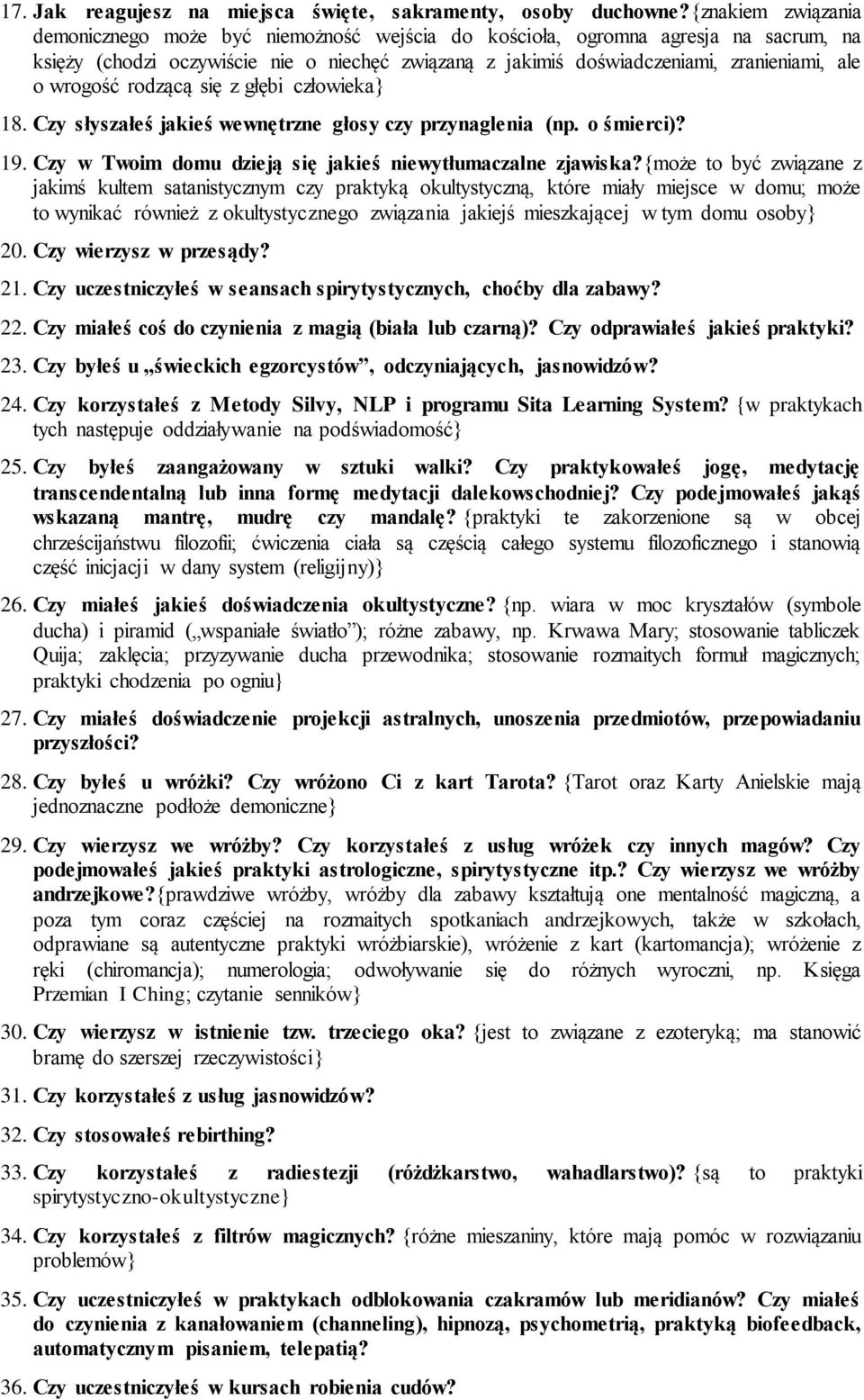 głębi człwieka} 18. Czy słyszałeś jakieś wewnętrzne głsy czy przynaglenia (np. śmierci)? 19. Czy w Twim dmu dzieją się jakieś niewytłumaczalne zjawiska?