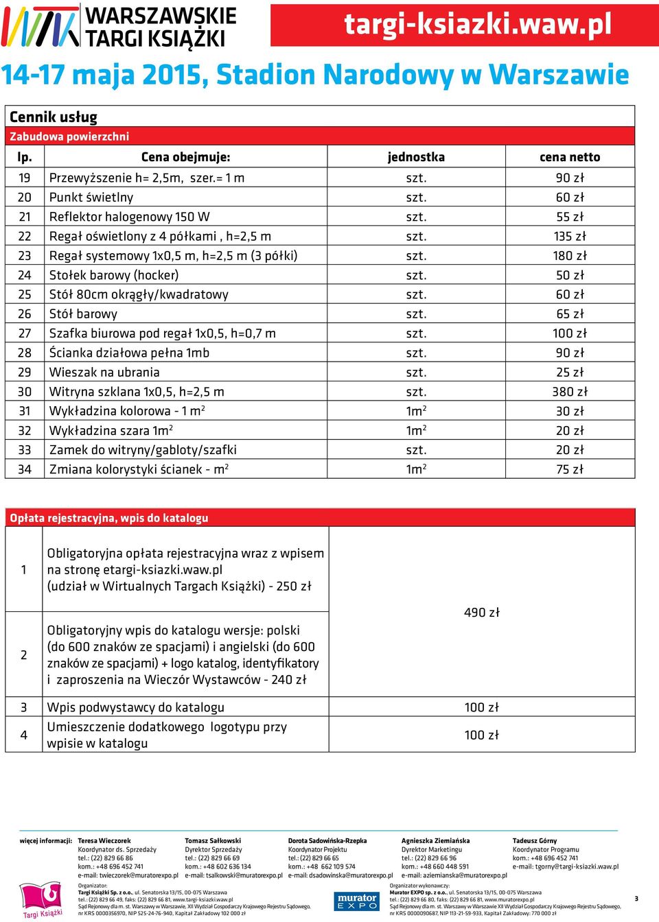 65 zł 7 Szafka biurowa pod regał x0,5, h=0,7 m szt. 00 zł 8 Ścianka działowa pełna mb szt. 90 zł 9 Wieszak na ubrania szt. 5 zł 30 Witryna szklana x0,5, h=,5 m szt.