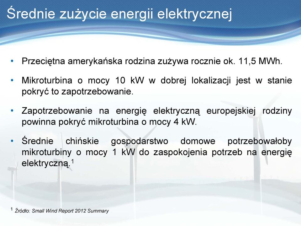 Zapotrzebowanie na energię elektryczną europejskiej rodziny powinna pokryć mikroturbina o mocy 4 kw.