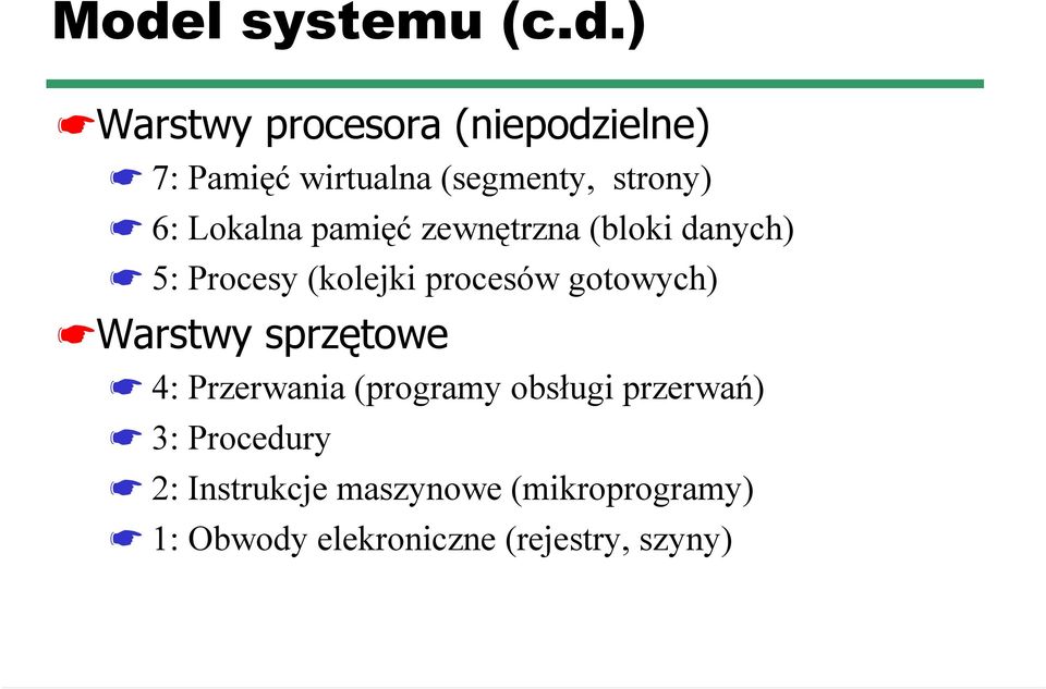 procesów gotowych) Warstwy sprzętowe 4: Przerwania (programy obsługi przerwań) 3: