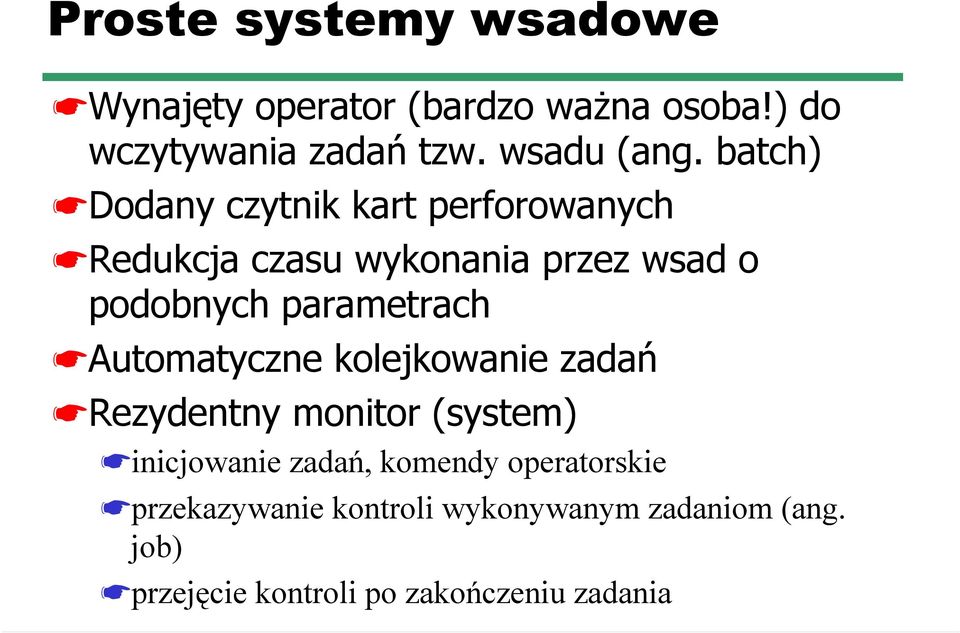 parametrach Automatyczne kolejkowanie zadań Rezydentny monitor (system) inicjowanie zadań, komendy