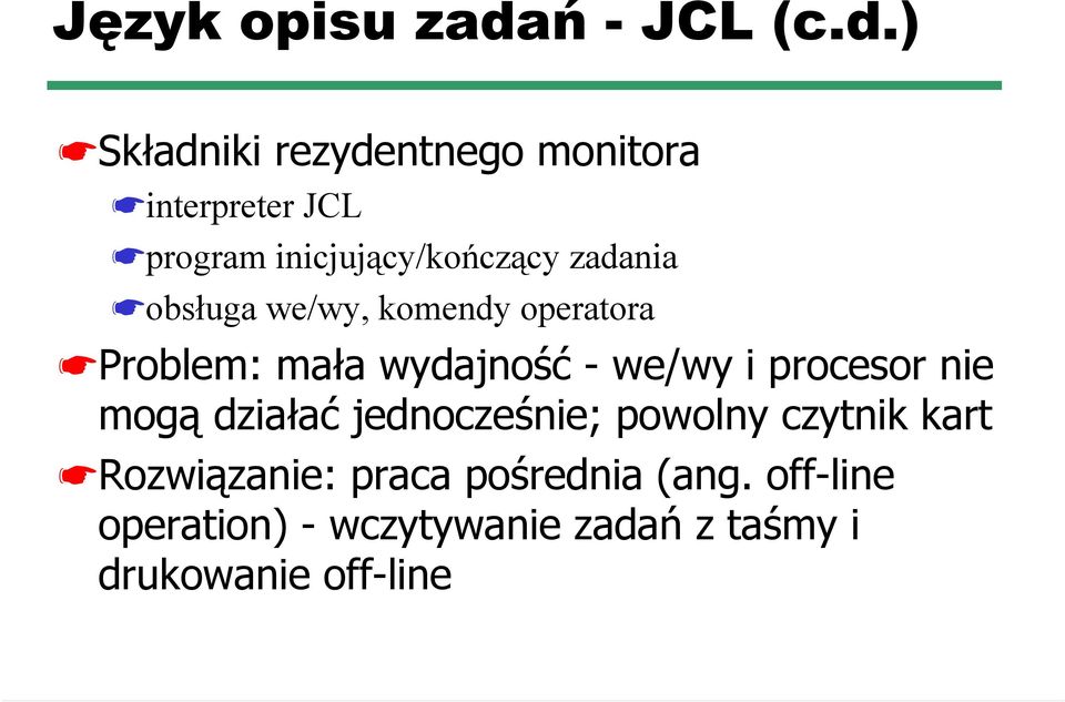 ) Składniki rezydentnego monitora interpreter JCL program inicjujący/kończący zadania