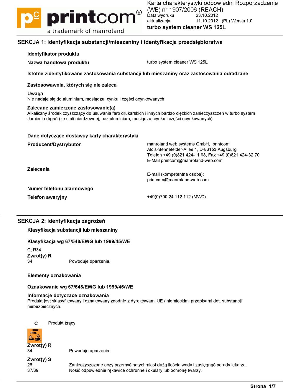 do usuwania farb drukarskich i innych bardzo ciężkich zanieczyszczeń w turbo system tłumienia drgań (ze stali nierdzewnej, bez aluminium, mosiądzu, cynku i części ocynkowanych) Dane dotyczące