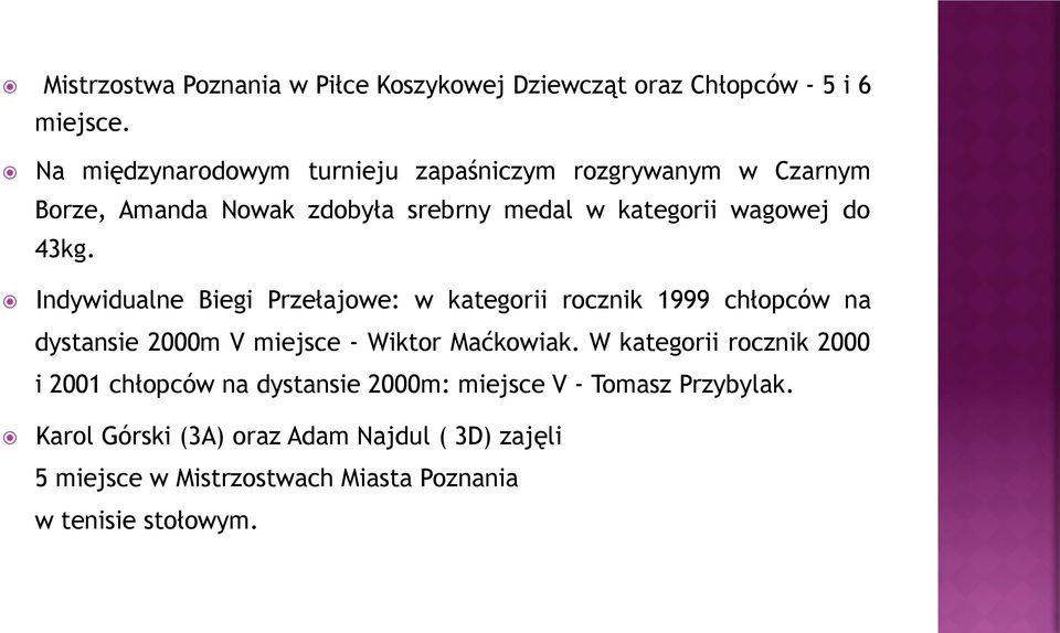 Indywidualne Biegi Przełajowe: w kategorii rocznik 1999 chłopców na dystansie 2000m V miejsce - Wiktor Maćkowiak.