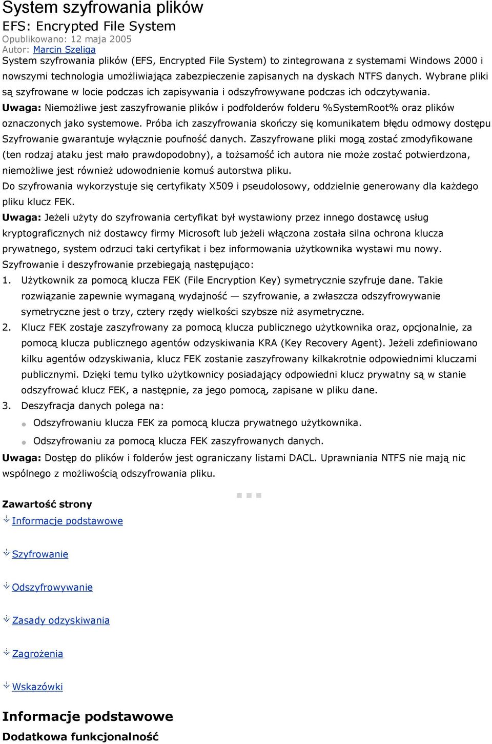 Uwaga: Niemożliwe jest zaszyfrowanie plików i podfolderów folderu %SystemRoot% oraz plików oznaczonych jako systemowe.