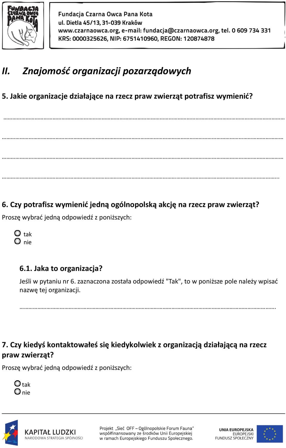 Czy potrafisz wymienić jedną ogólnopolską akcję na rzecz praw zwierząt? 6.1. Jaka to organizacja?