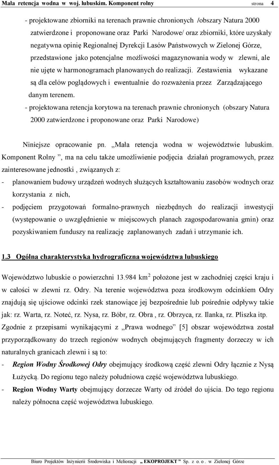 Zestawienia wykazane są dla celów poglądowych i ewentualnie do rozważenia przez Zarządzającego danym terenem.