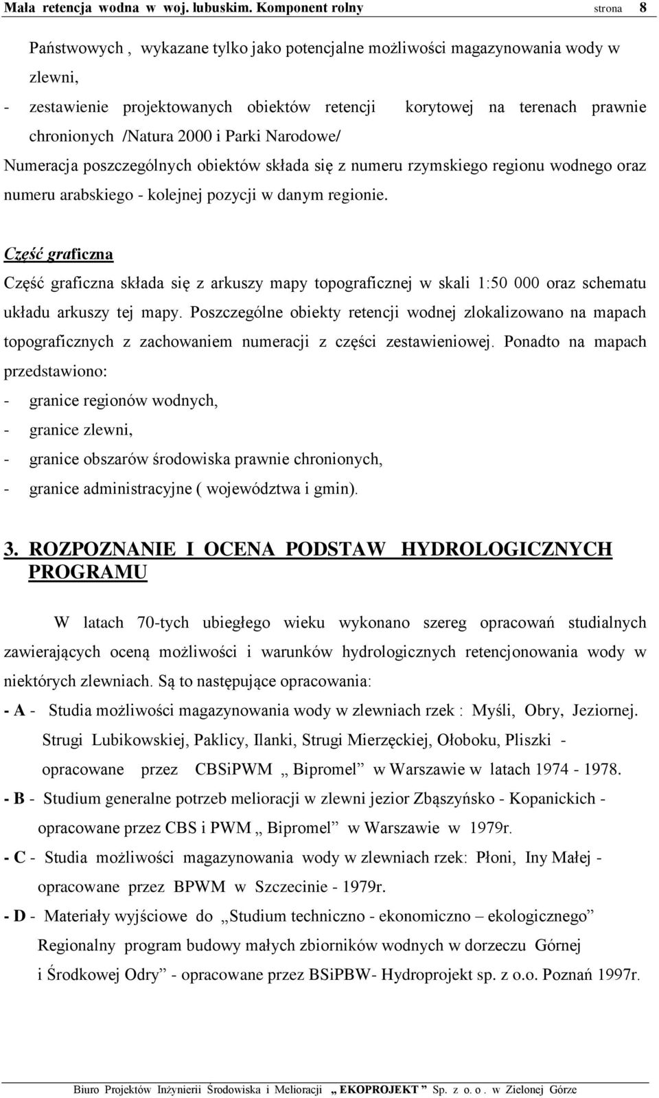 Część graficzna Część graficzna składa się z arkuszy mapy topograficznej w skali 1:50 000 oraz schematu układu arkuszy tej mapy.