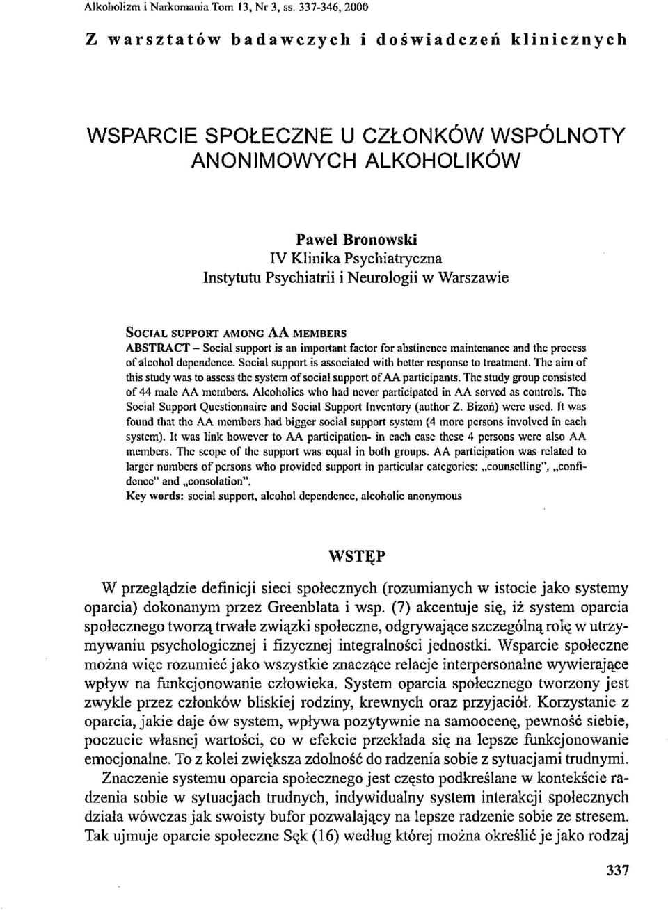 Neurologii w Warszawie SOCJAL SUPPORT AMONG AA MEMBERS ABSTRACT - Sociał support is an important faetor for abstinence maintenanee and the proccss of aleohol dependence.