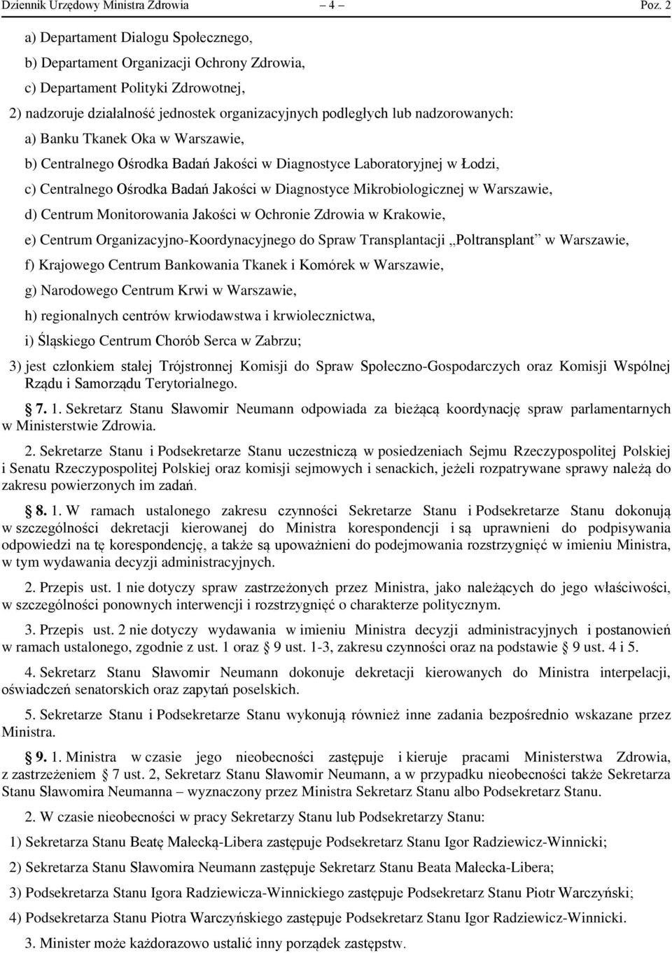 a) Banku Tkanek Oka w Warszawie, b) Centralnego Ośrodka Badań Jakości w Diagnostyce Laboratoryjnej w Łodzi, c) Centralnego Ośrodka Badań Jakości w Diagnostyce Mikrobiologicznej w Warszawie, d)