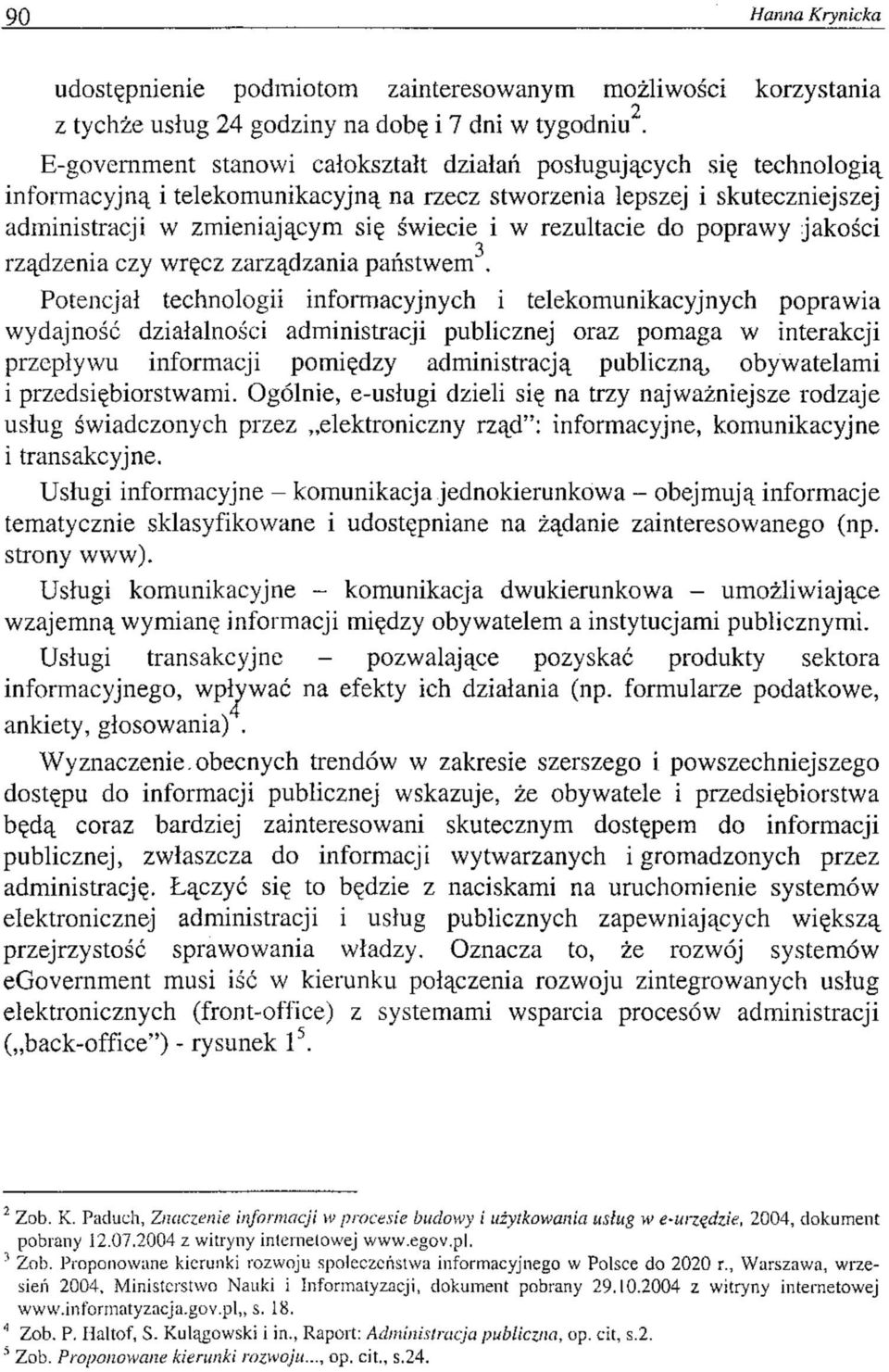 rezultacie do poprawy jakości rządzenia czy wręcz zarządzania państwem 3.