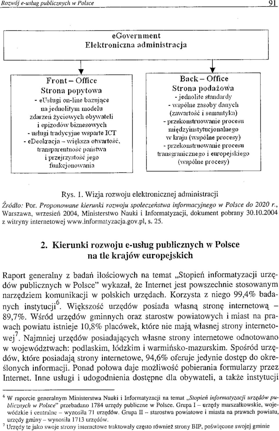 04, Ministerstwo Nauki i Informatyzacji, dokument pobrany 30.10.2004 z witryny internetowej www.informatyzacja.gov.pl, s. 25