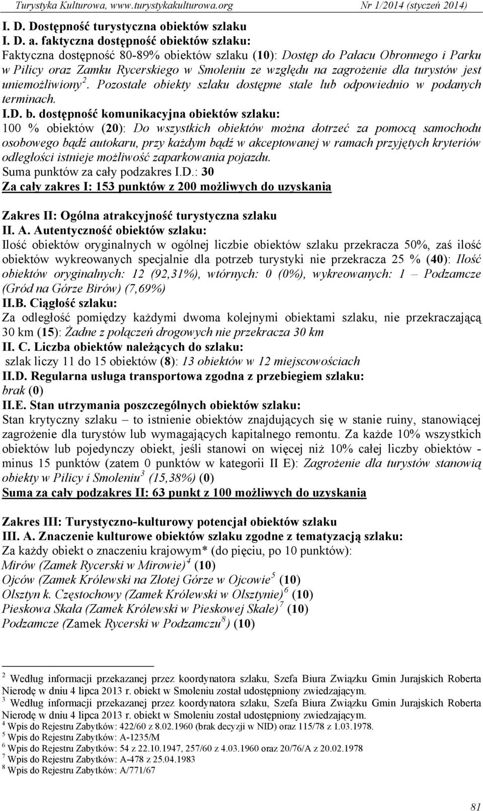 turystów jest uniemożliwiony 2. Pozostałe obiekty szlaku dostępne stale lub odpowiednio w podanych terminach. I.D. b.