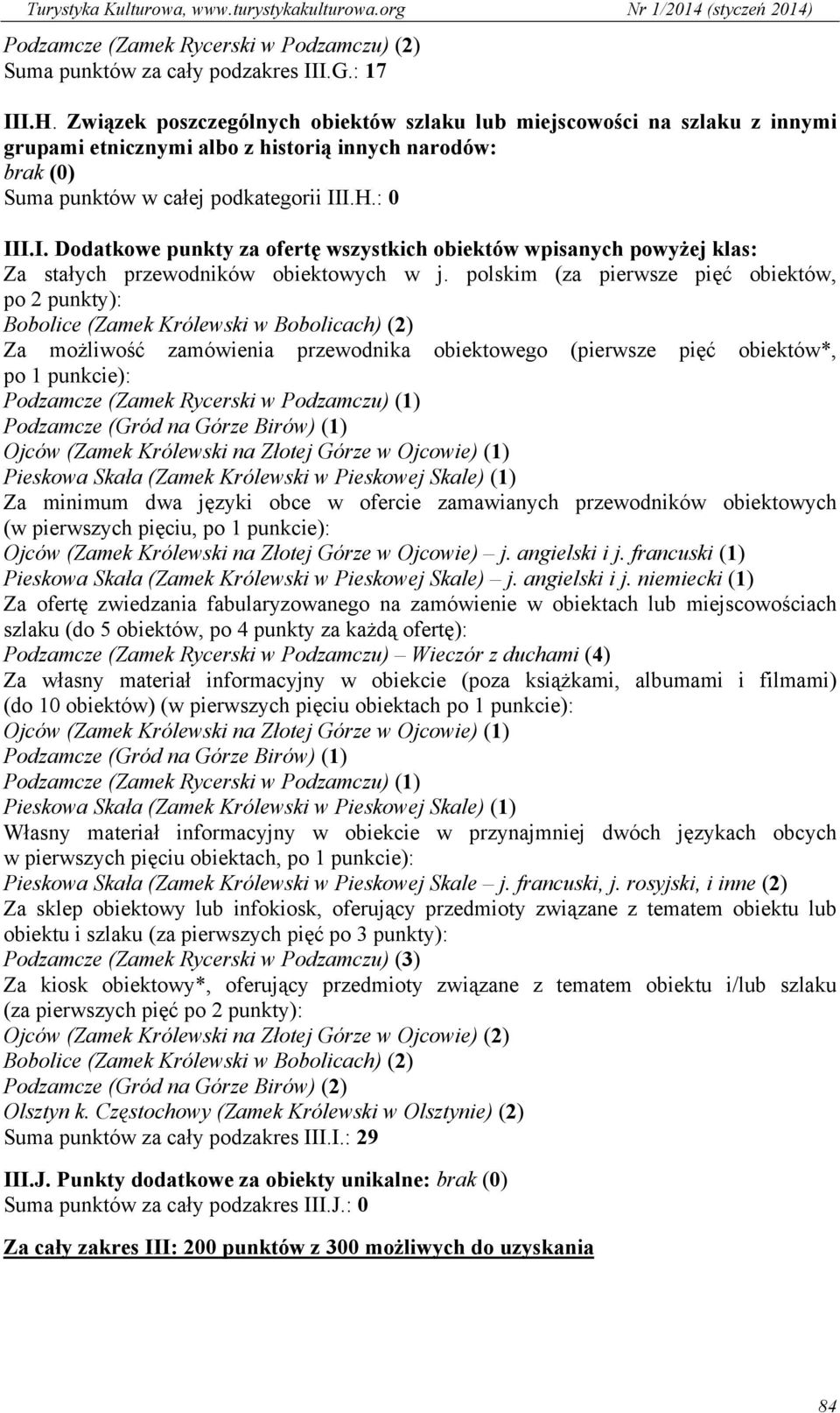 I.H.: 0 III.I. Dodatkowe punkty za ofertę wszystkich obiektów wpisanych powyżej klas: Za stałych przewodników obiektowych w j.