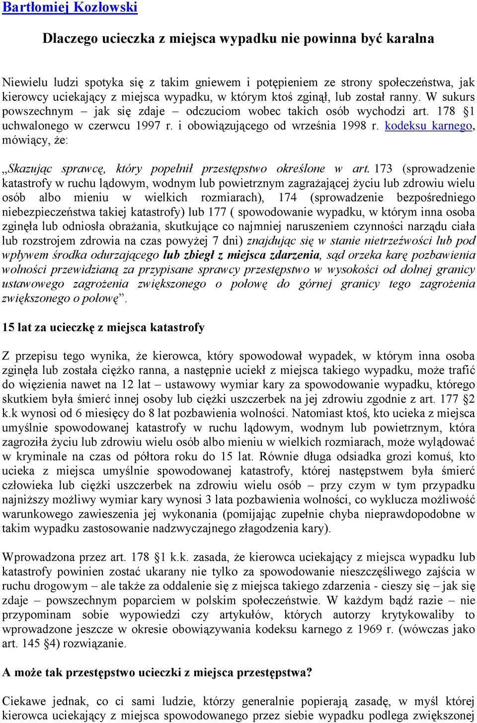 kodeksu karnego, mówiący, że: Skazując sprawcę, który popełnił przestępstwo określone w art.