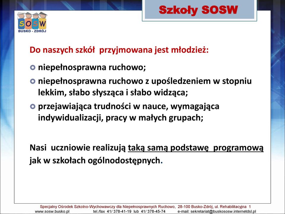 indywidualizacji, pracy w małych grupach; Nasi uczniowie realizują taką samą podstawę programową jak w szkołach