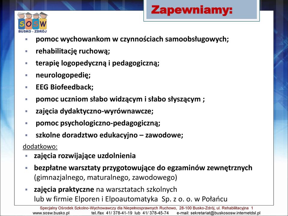 zajęcia rozwijające uzdolnienia bezpłatne warsztaty przygotowujące do egzaminów zewnętrznych (gimnazjalnego, maturalnego, zawodowego) zajęcia praktyczne na warsztatach