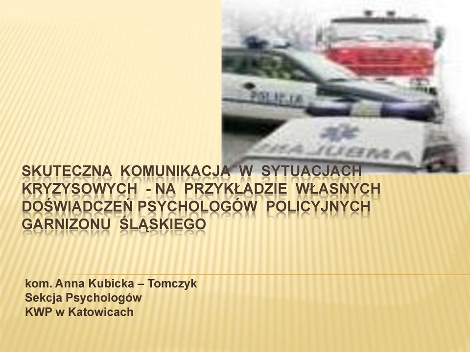 PSYCHOLOGÓW POLICYJNYCH GARNIZONU ŚLĄSKIEGO kom.