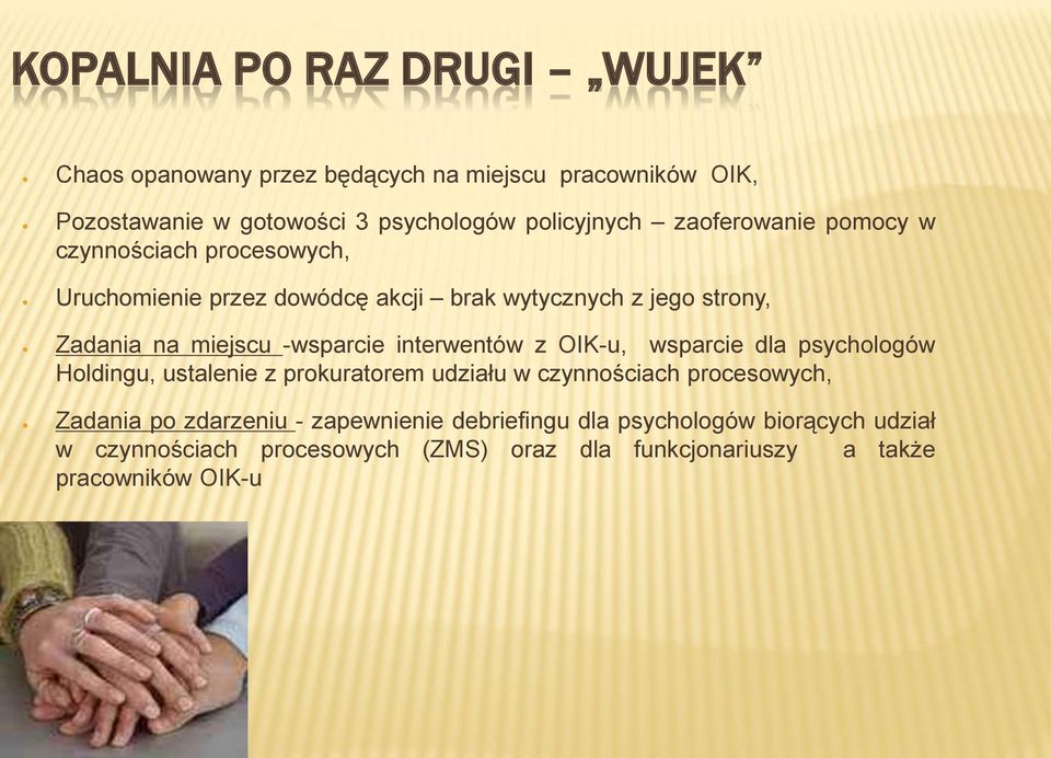 -wsparcie interwentów z OIK-u, wsparcie dla psychologów Holdingu, ustalenie z prokuratorem udziału w czynnościach procesowych, Zadania po