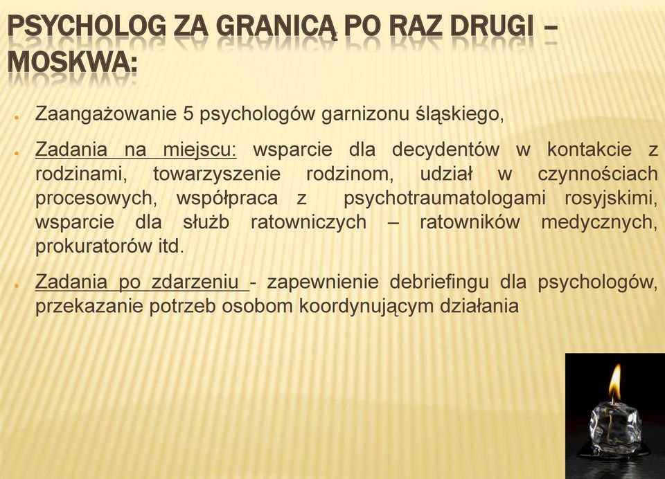 współpraca z psychotraumatologami rosyjskimi, wsparcie dla służb ratowniczych ratowników medycznych,