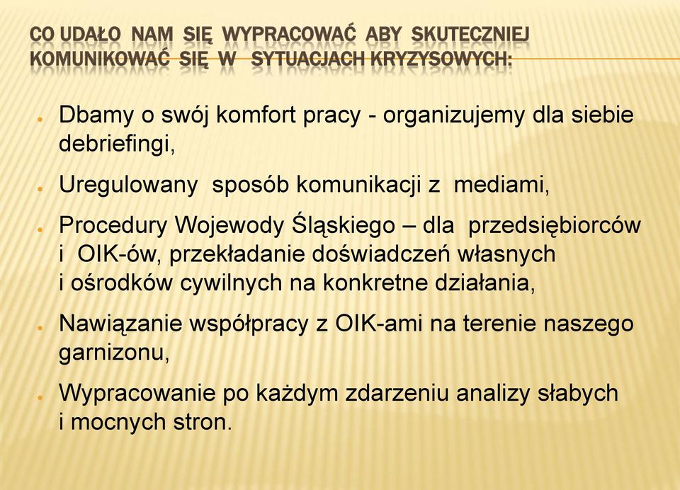 przedsiębiorców i OIK-ów, przekładanie doświadczeń własnych i ośrodków cywilnych na konkretne działania,