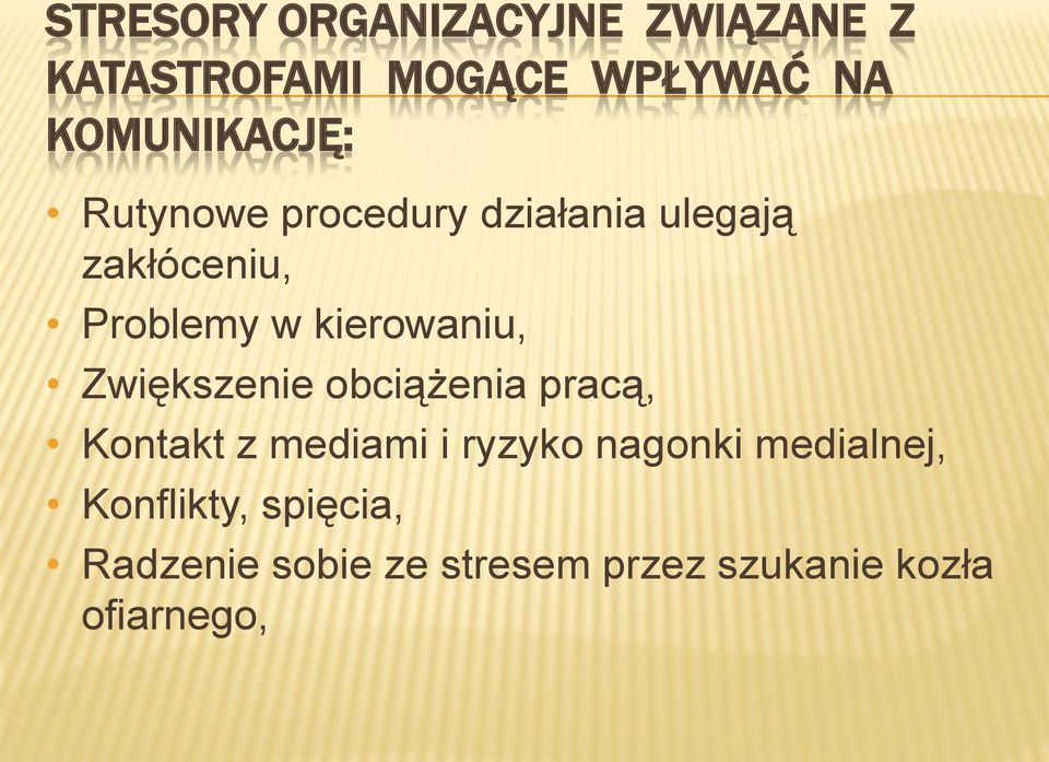 kierowaniu, Zwiększenie obciążenia pracą, Kontakt z mediami i ryzyko