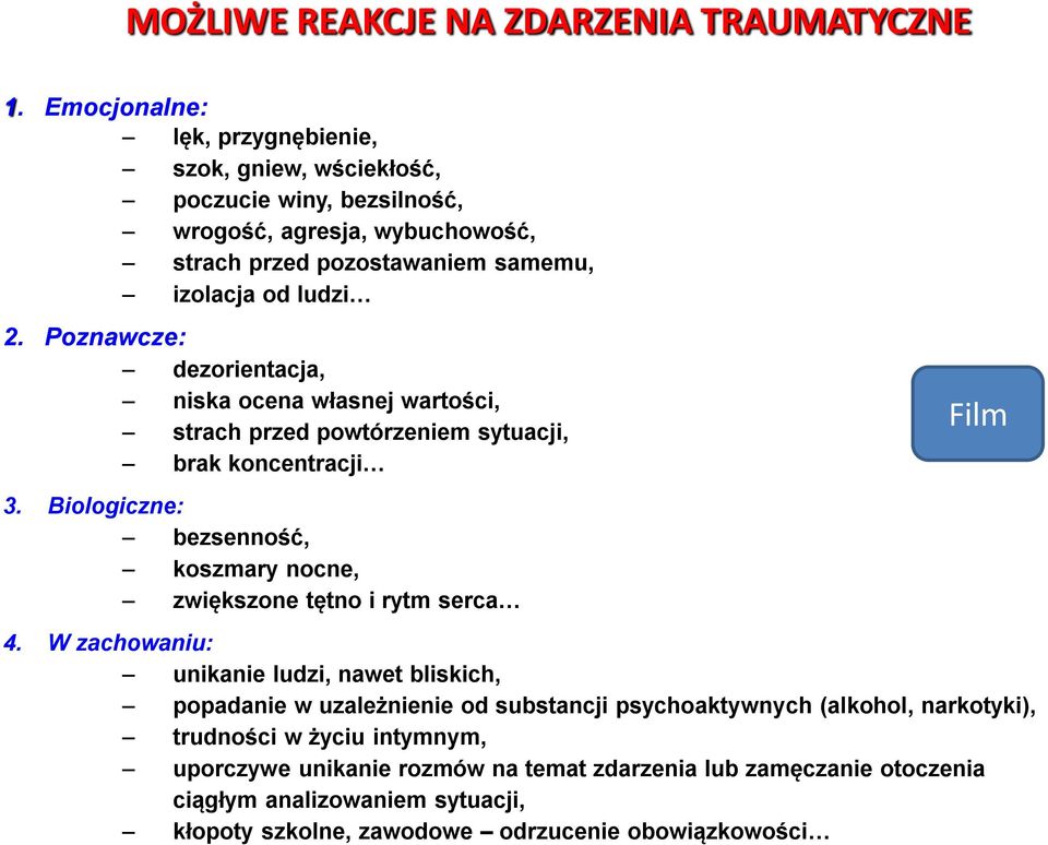 Poznawcze: dezorientacja, niska ocena własnej wartości, strach przed powtórzeniem sytuacji, brak koncentracji 3.