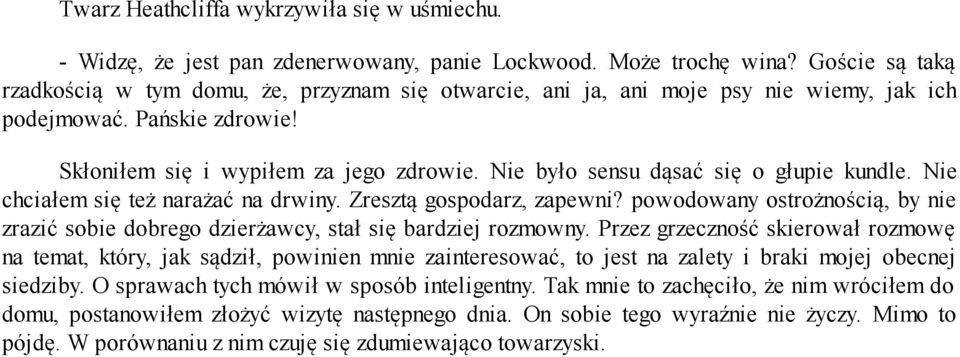 Nie było sensu dąsać się o głupie kundle. Nie chciałem się też narażać na drwiny. Zresztą gospodarz, zapewni?