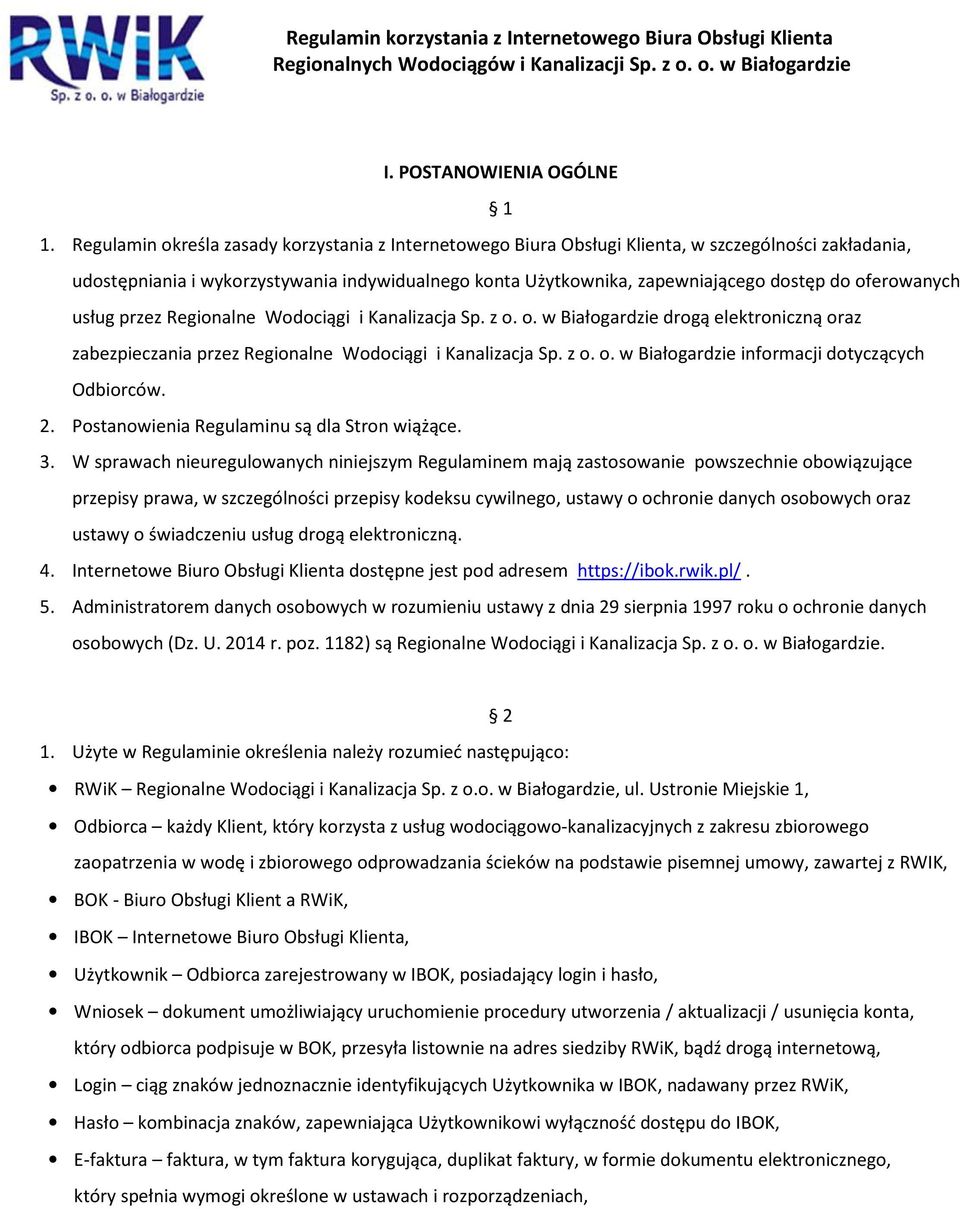 oferowanych usług przez Regionalne Wodociągi i Kanalizacja Sp. z o. o. w Białogardzie drogą elektroniczną oraz zabezpieczania przez Regionalne Wodociągi i Kanalizacja Sp. z o. o. w Białogardzie informacji dotyczących Odbiorców.