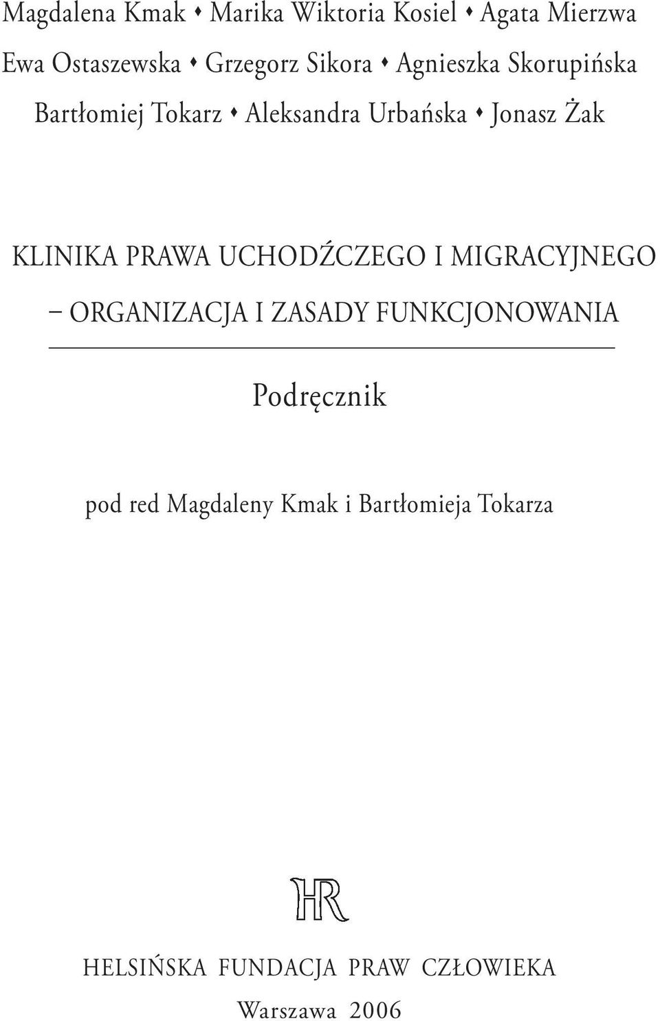 PRAWA UCHODŹCZEGO I MIGRACYJNEGO ORGANIZACJA I ZASADY FUNKCJONOWANIA Podręcznik pod