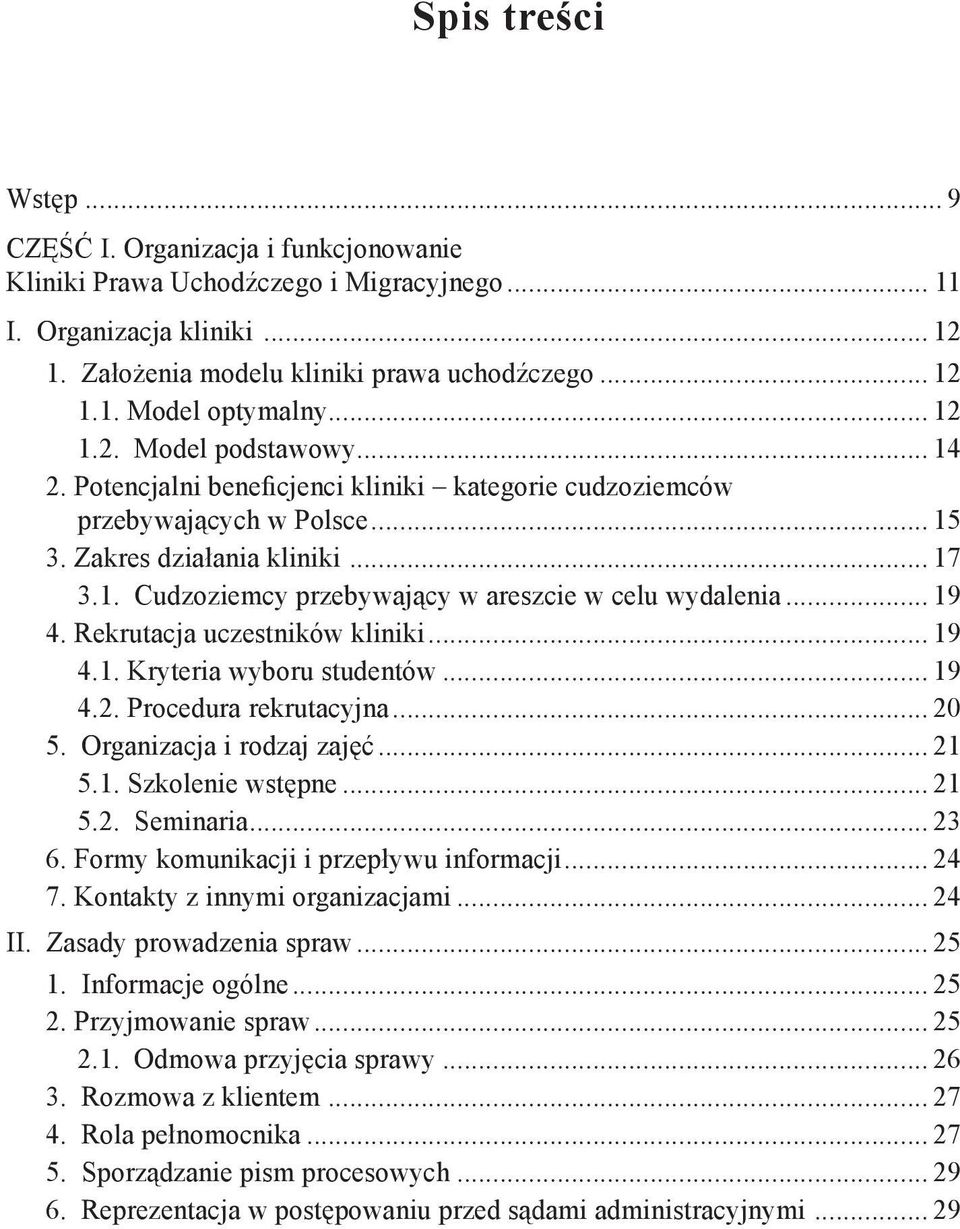 .. 19 4. Rekrutacja uczestników kliniki... 19 4.1. Kryteria wyboru studentów... 19 4.2. Procedura rekrutacyjna... 20 5. Organizacja i rodzaj zajęć... 21 5.1. Szkolenie wstępne... 21 5.2. Seminaria.