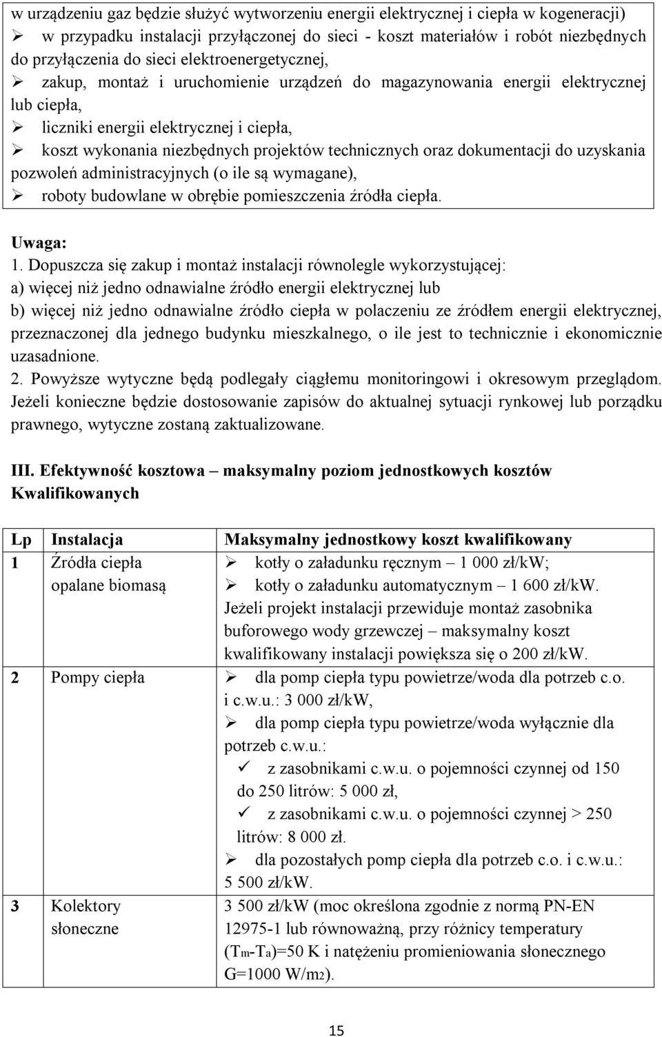 technicznych oraz dokumentacji do uzyskania pozwoleń administracyjnych (o ile są wymagane), roboty budowlane w obrębie pomieszczenia źródła ciepła. Uwaga: 1.