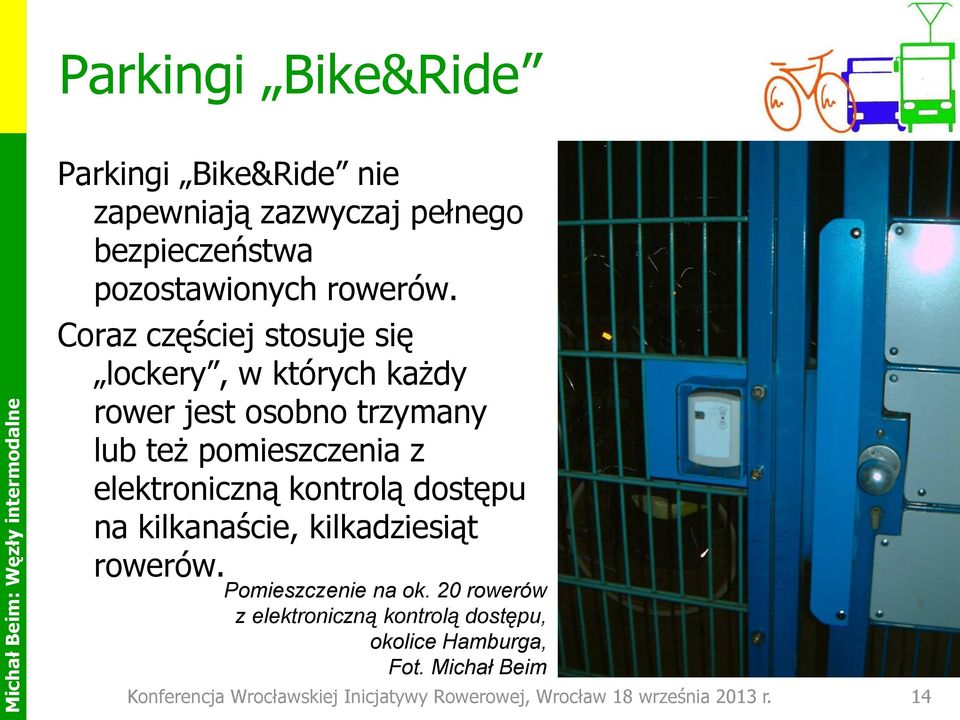 elektroniczną kontrolą dostępu na kilkanaście, kilkadziesiąt rowerów. Pomieszczenie na ok.
