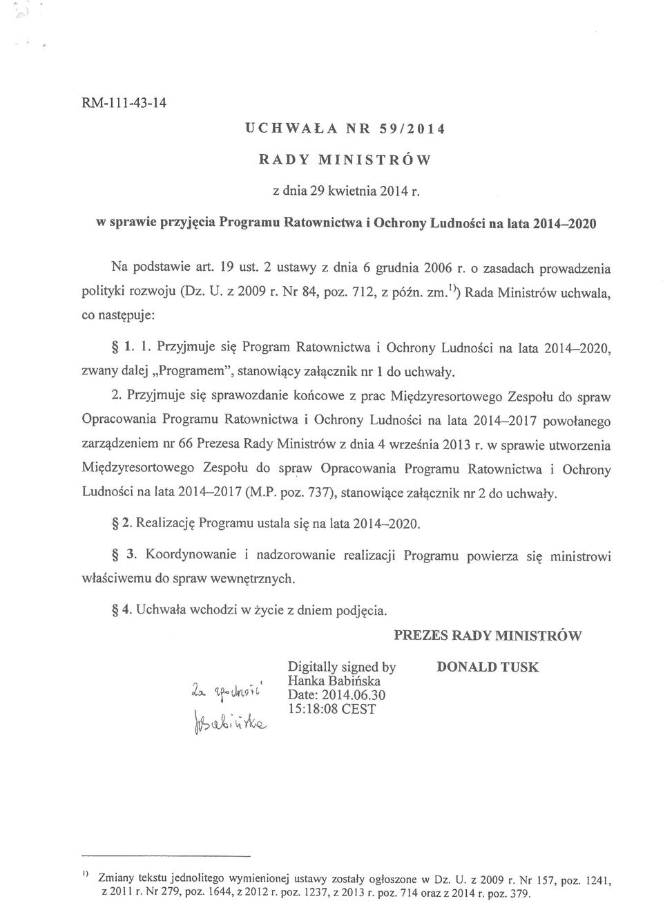 poz. 714 oraz z 2014 r. poz. 379. Zmiany tekstu jednolitego wymienionej ustawy zostały ogłoszone w Dz. U. z 2009 r. Nr 157, poz.