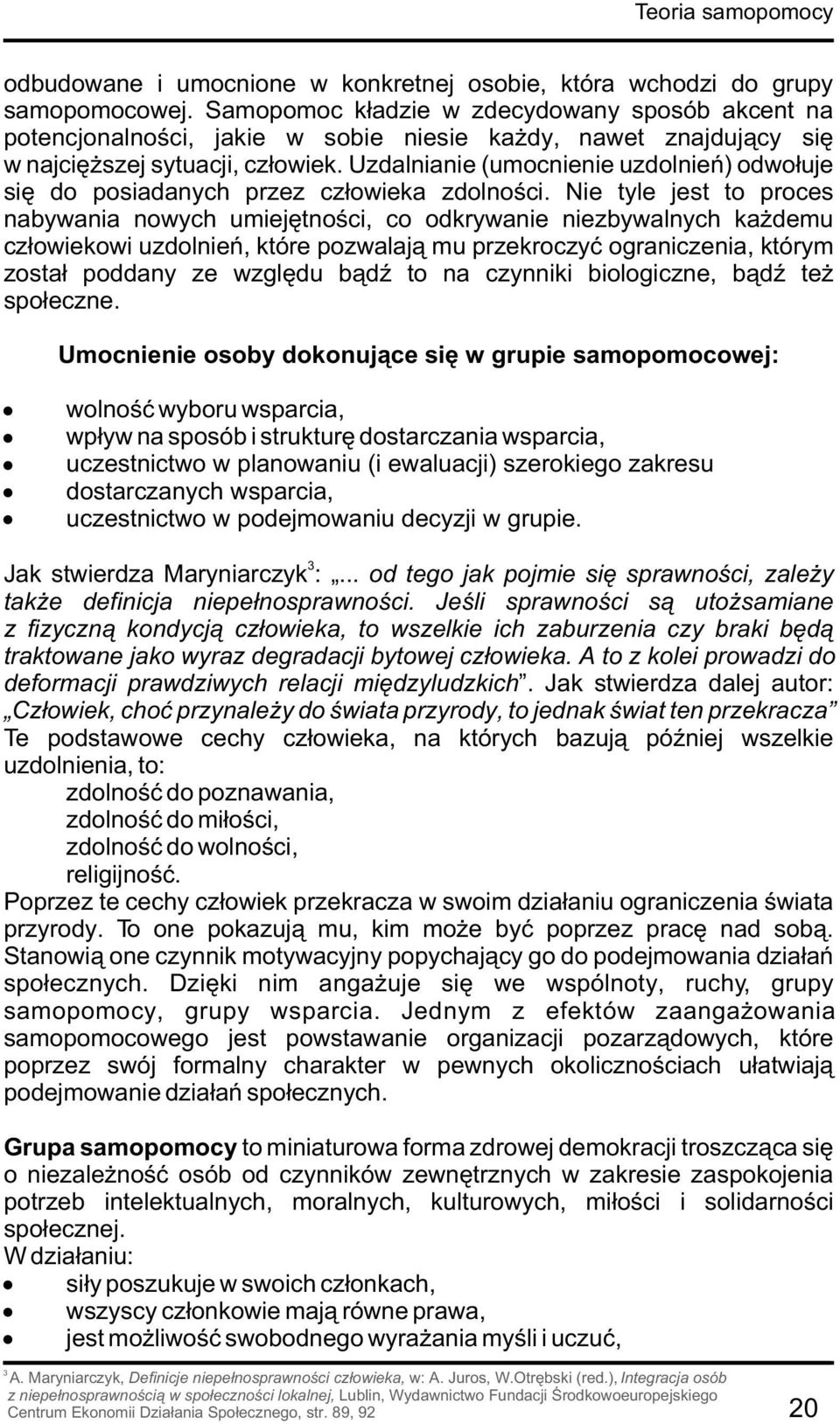 Uzdalnianie (umocnienie uzdolnieñ) odwo³uje siê do posiadanych przez cz³owieka zdolnoœci.