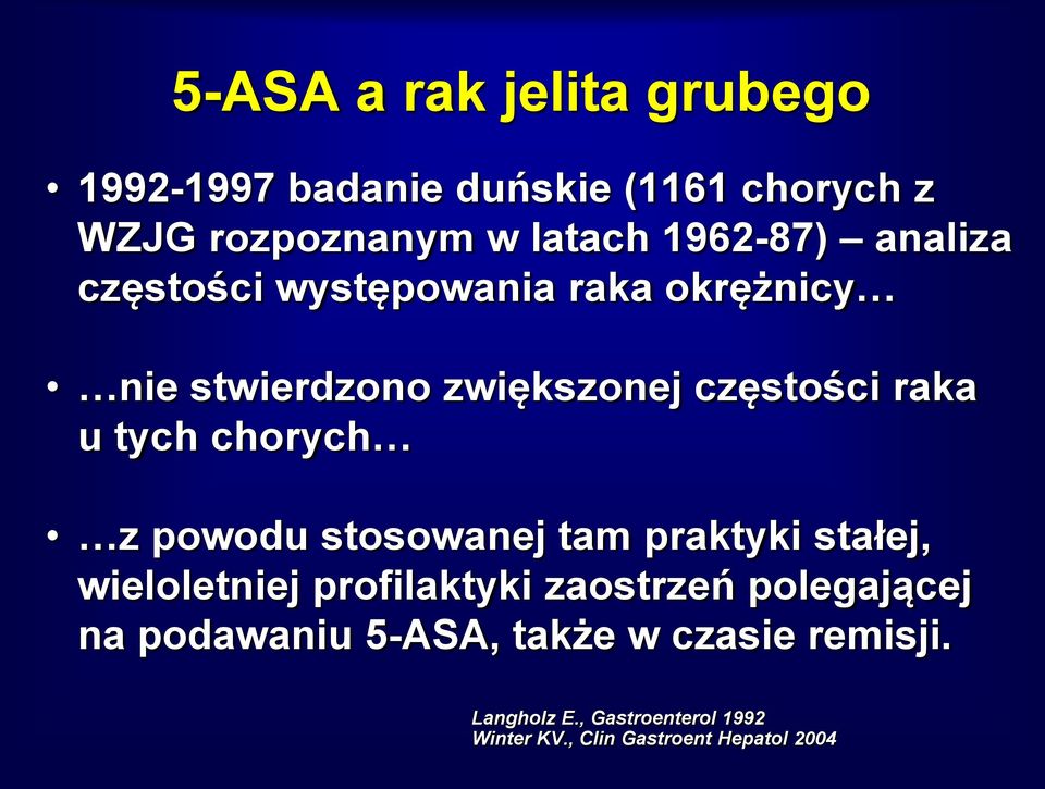 tych chorych z powodu stosowanej tam praktyki stałej, wieloletniej profilaktyki zaostrzeń polegającej