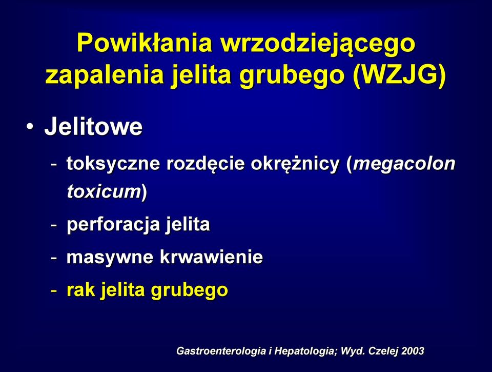 toxicum) - perforacja jelita - masywne krwawienie - rak