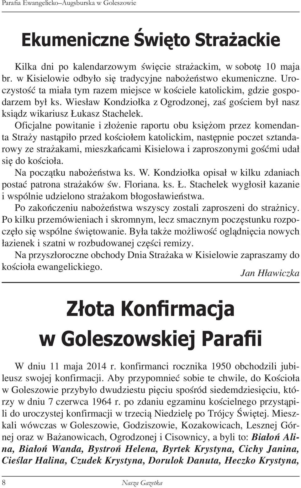 Wiesław Kondziołka z Ogrodzonej, zaś gościem był nasz ksiądz wikariusz Łukasz Stachelek.