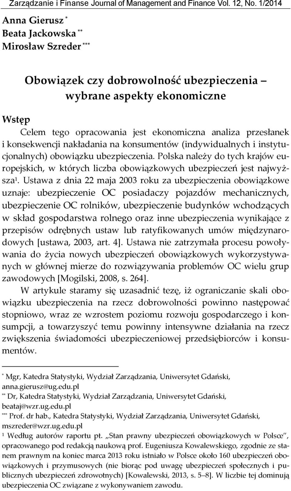 konsekwencji nakładania na konsumentów (indywidualnych i instytucjonalnych) obowiązku ubezpieczenia.