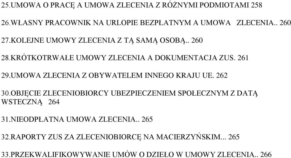 UMOWA ZLECENIA Z OBYWATELEM INNEGO KRAJU UE. 262 30.OBJĘCIE ZLECENIOBIORCY UBEZPIECZENIEM SPOŁECZNYM Z DATĄ WSTECZNĄ 264 31.