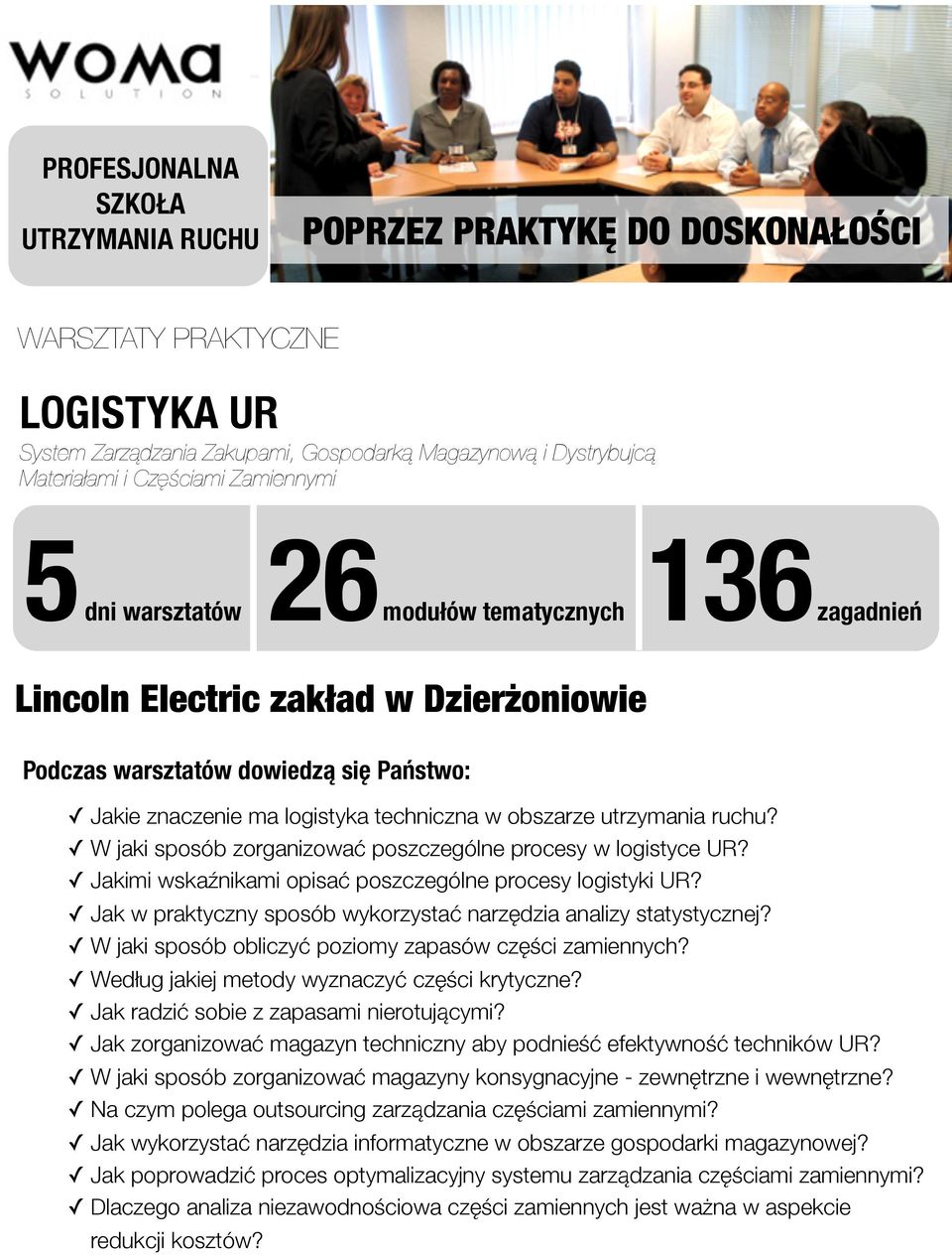 W jaki sposób zorganizować poszczególne procesy w logistyce UR? Jakimi wskaźnikami opisać poszczególne procesy logistyki UR? Jak w praktyczny sposób wykorzystać narzędzia analizy statystycznej?