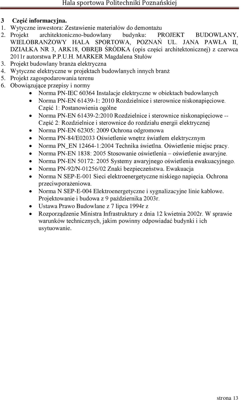 Wytyczne elektryczne w projektach budowlanych innych branż 5. Projekt zagospodarowania terenu 6.