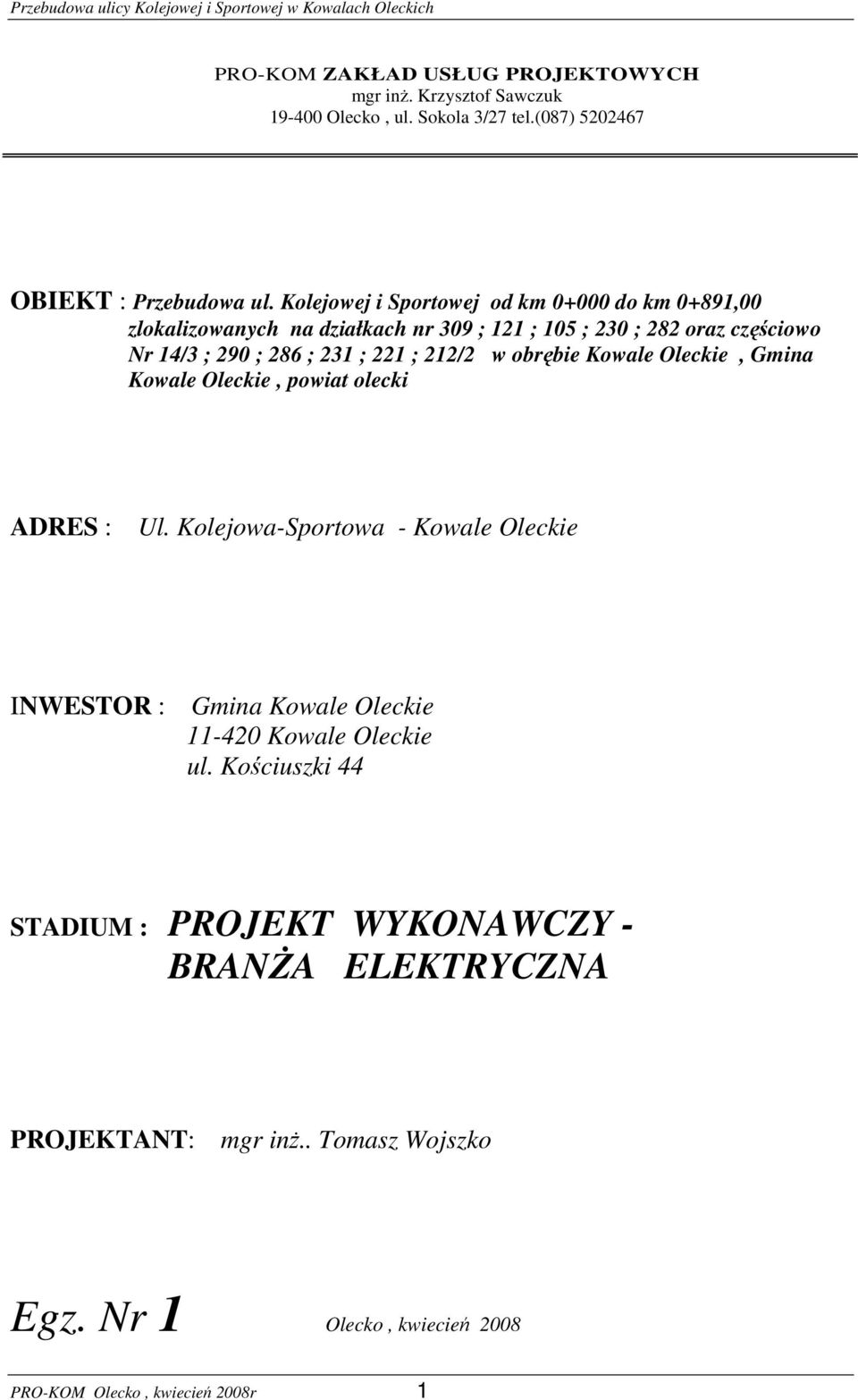 212/2 w obrębie Kowale Oleckie, Gmina Kowale Oleckie, powiat olecki ADRES : Ul.