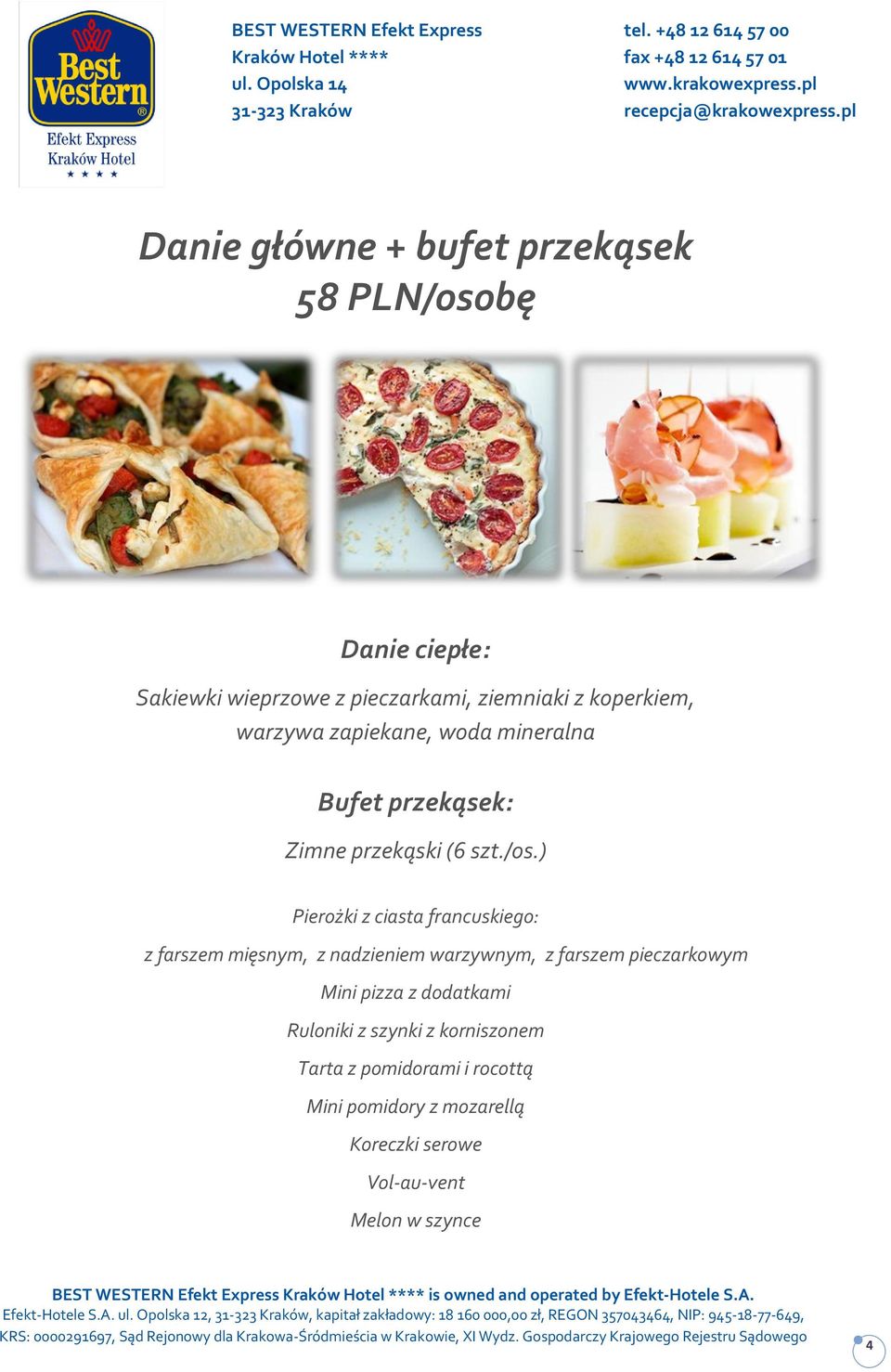 ) Pierożki z ciasta francuskiego: z farszem mięsnym, z nadzieniem warzywnym, z farszem pieczarkowym Mini pizza