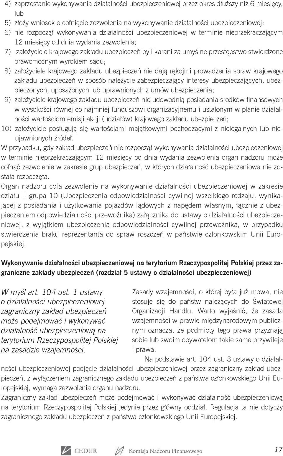 przestępstwo stwierdzone prawomocnym wyrokiem sądu; 8) założyciele krajowego zakładu ubezpieczeń nie dają rękojmi prowadzenia spraw krajowego zakładu ubezpieczeń w sposób należycie zabezpieczający