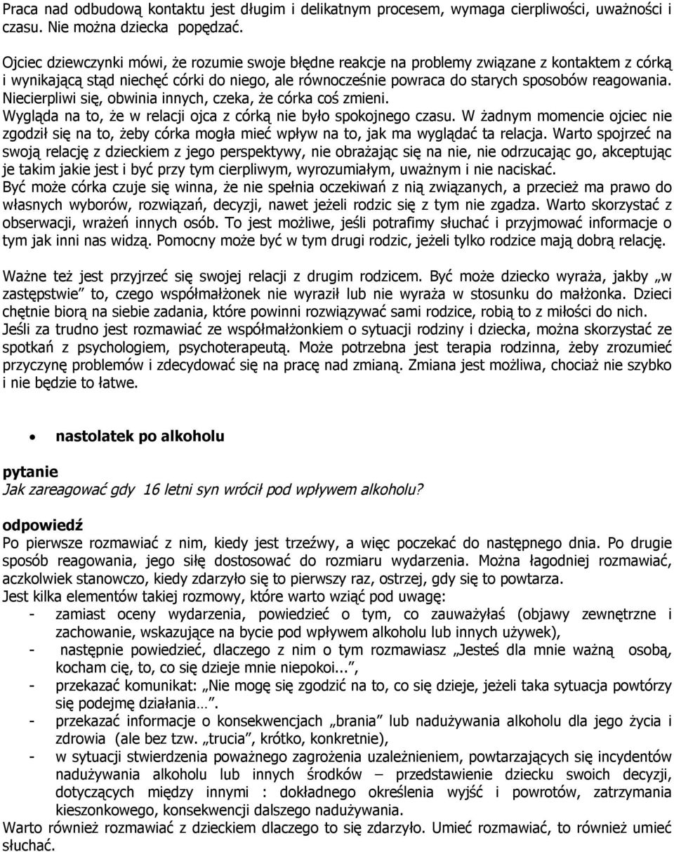 Niecierpliwi się, obwinia innych, czeka, że córka coś zmieni. Wygląda na to, że w relacji ojca z córką nie było spokojnego czasu.