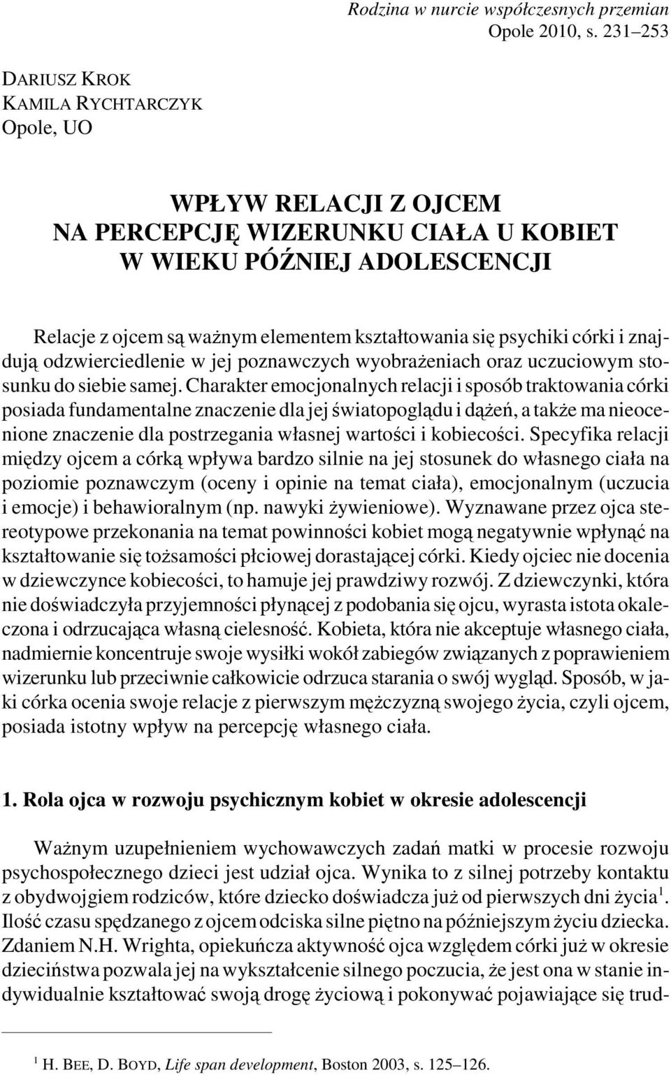 psychiki córki i znajdują odzwierciedlenie w jej poznawczych wyobrażeniach oraz uczuciowym stosunku do siebie samej.