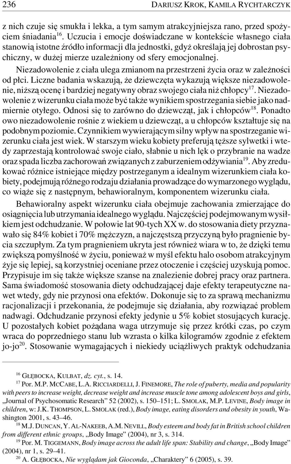 Niezadowolenie z ciała ulega zmianom na przestrzeni życia oraz w zależności od płci.